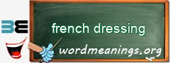 WordMeaning blackboard for french dressing